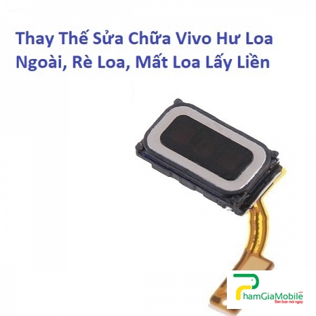 Thay Thế Sửa Chữa Vivo X20 Plus Hư Loa Ngoài, Rè Loa, Mất Loa Lấy Liền